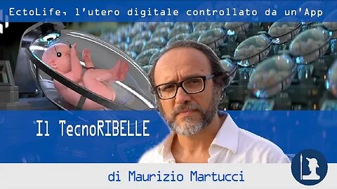 EctoLife, l’utero digitale controllato da un’App – Il TecnoRibelle di Maurizio Martucci