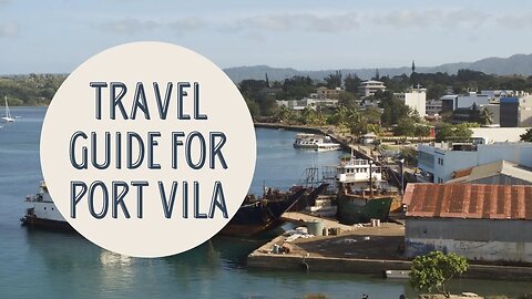 Exploring Port Vila: The Ultimate Travel Guide to Vanuatu's Capital City