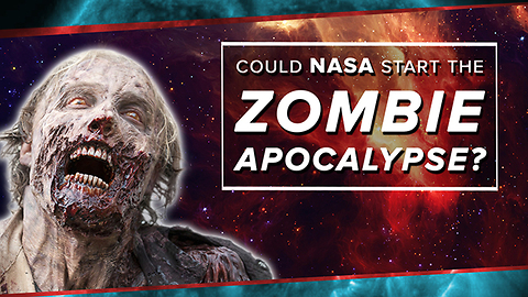 Could NASA Start the Zombie Apocalypse?