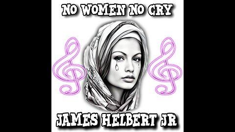 No Women, No Cry (Bob Marley Tribute) (Produced By James Helbert Jr)