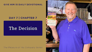 Day 7, Chapter 7: The Decision | Give Him 15: Daily Prayer with Dutch | May 13