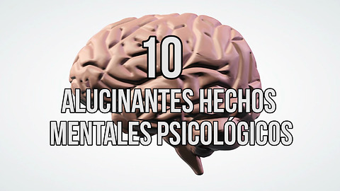 10 Alucinantes Hechos Mentales Psicológicos