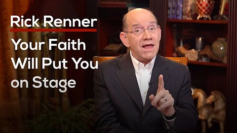 Your Faith Will Put You on Stage — Rick Renner