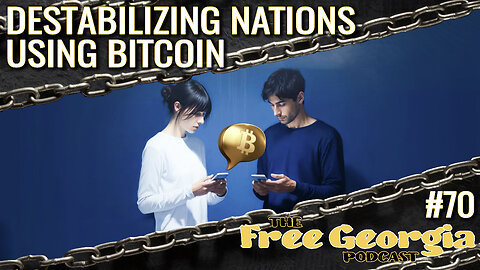 Destabilizing Nations Using Bitcoin - FGP#70