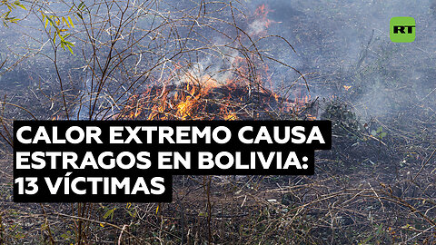 Al menos 13 fallecidos por temperaturas récord en Bolivia