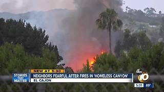 Neighbors fearful after fires in 'homeless canyon'