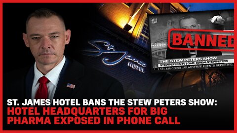 St. James Hotel Bans The Stew Peters Show: Hotel Headquarters for Big Pharma