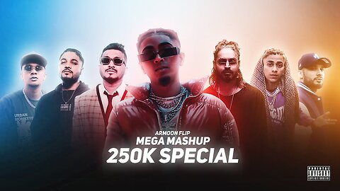 MEGA MASHUP - 250K SPECIAL (PROD.BY ARMOON FLIP) OFFICIAL MUSIC VIDEO