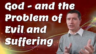 Apologetics: God and the Problem of Evil and Suffering