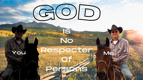 God is no respecter of persons