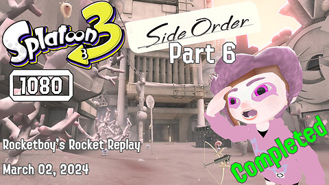 RRR March 02, 2024 Splatoon 3 Side Order (Part 5) Order Stringer Complete