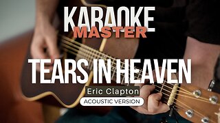 Tears in Heaven - Eric Clapton (Acoustic karaoke)