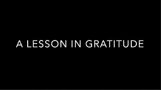 A LESSON IN GRATITUDE