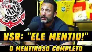 VSR: "ELE MENTIU NA CARA DURA PARA TODOS DO CORINTHIANS"