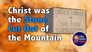 Christ was the Stone cut out of the Mountain