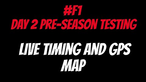 F1 Day 2 Pre-Season Testing Practice | Live Timing and GPS Map