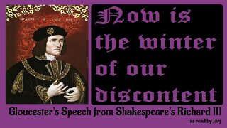 Gloucester's Speech from Shakespeare's Richard III - as read by Jorj