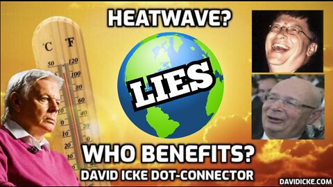 'DAVID ICKE' HEATWAVES & CLIMATE CHANGE LIES WHO BENEFITS FROM THE CLIMATE CHANGE NARRATIVE?