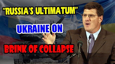 Scott Ritter WARNING: ''RUSSIA'S ULTIMATUM'' Ukraine on Brink of Collapse, NATO Membership Denied