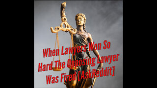 When Lawyers Won So Hard The Opposing Lawyer Was Fired [AskReddit]