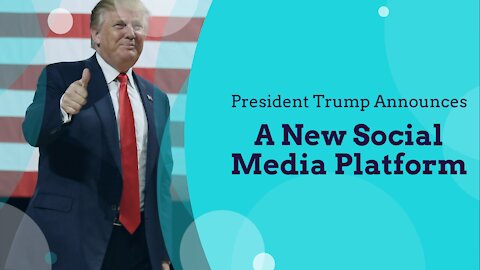 President Trump Announces His New Social Media Platform