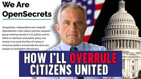 RFK Jr.: How I’ll Overrule Citizens United