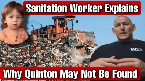 Sanitation Worker Explain How Hard It Will Be To Find Quinton, "Like Finding A Needle In A Haystack"