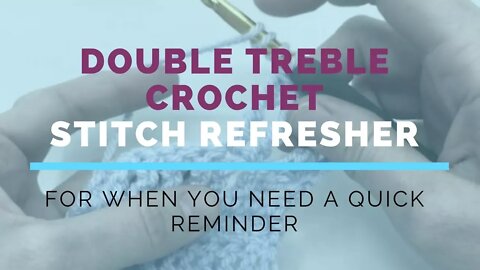 Double Treble Crochet (DTR) Super Fast Stitch Refresher Tutorial