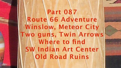 E22 0003 Winslow, Meteor city, Two Guns and Twin Arrows on Route 66 87