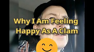 Morning Musings # 564 - Why I Am Feeling Happy As A Clam! 😄