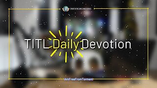 TITL DAILY DEVOTION - 2022.12.16 (I Am Free From Torment (CULTURE OF CHRIST))