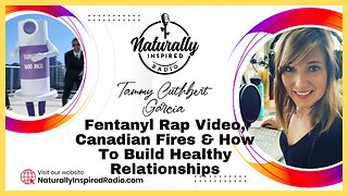 Fentanyl Rap Video, Canadian Fires & How To Build Healthy Relationships