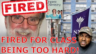 NYU Professor FIRED After Students Complain That His Organic Chemistry Class Was Too Hard!