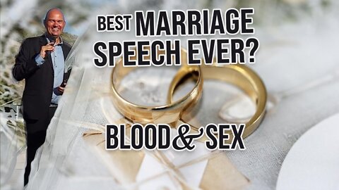 LET´S TALK ABOUT BLOOD AND SEX - BEST MARRIAGE SPEECH EVER?