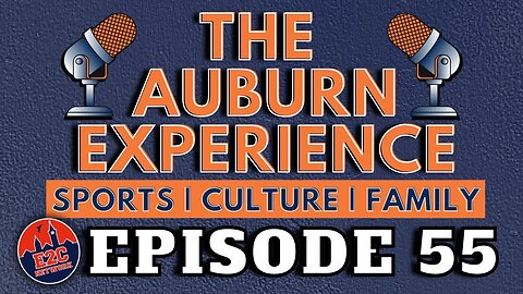 LIVE | The Auburn Experience | EPISODE 55 | AUBURN PODCAST