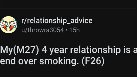 r/relationship _ My 4 year relationship is about to end over smoking..