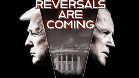 REVERSALS ARE COMING