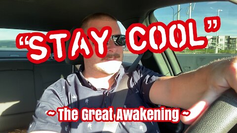 “STAY COOL” ~ The Great Awakening ~