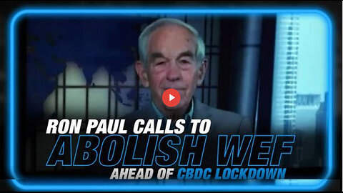 Ron Paul Calls to Abolish WEF Ahead Of Global ID Cashless Society Lockdown