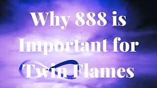 Why 888 is Important for Twin Flames 🔥Are You Seeing 8s- 88, 888 & 8888 on Your Twin Flame Journey?