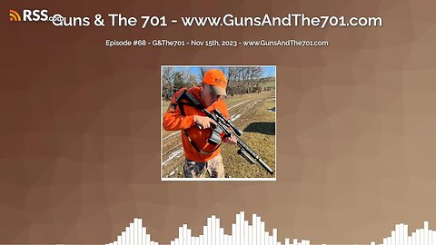 Episode #68 - G&The701 - Nov 15th, 2023 - www.GunsAndThe701.com