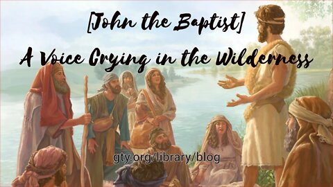 John the Baptist: A Voice Crying in the Wilderness-John MacArthur