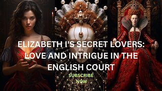 ELIZABETH I's SECRET LOVERS | LOVE AND INTRIGUE IN THE ENGLISH COURT #elizabethi #historyfacts