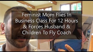 Feminist Mom Flies In Business Class For 12 Hours & Forces Husband & Children To Fly Coach