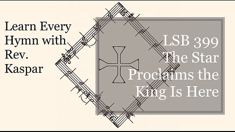 LSB 399 The Star Proclaims the King Is Here ( Lutheran Service Book )