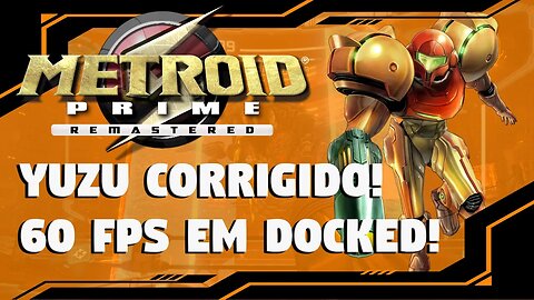 EXCELENTE NOTÍCIA!!! METROID PRIME REMASTERED JOGÁVEL EM 60 FPS NO YUZU!!!