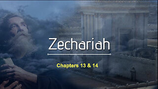 369 Zechariah 13 & 14