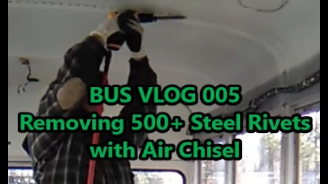 Shortbus Conversion to RV, Removing 500+ Steel Rivets with Air Chisel