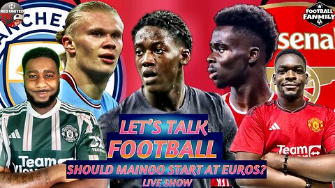 Should Mainoo Start At EUROS? | Man City vs Arsenal Preview | Football Podcast