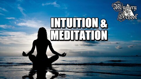 Mystery School Lesson 30: Intuition & Meditation